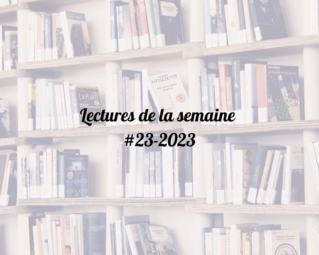 Lectures de la semaine&nbsp;#23-2023